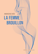 Femme brouillon (La)